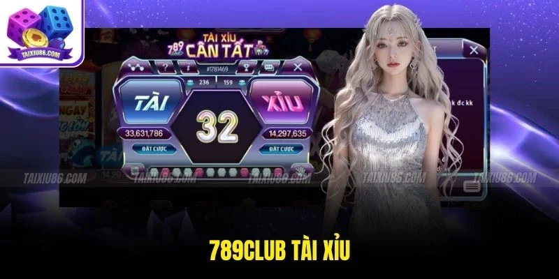 789club Tài Xỉu Trải Nghiệm Cá Cược Hấp Dẫn Cho Người Chơi
